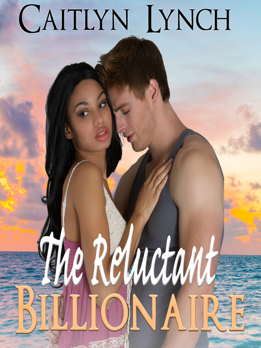 Title details for The Reluctant Billionaire by Caitlyn Lynch - Wait list